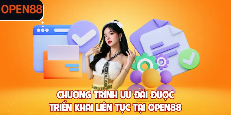 Chương trình ưu đãi được triển khai liên tục tại OPEN88