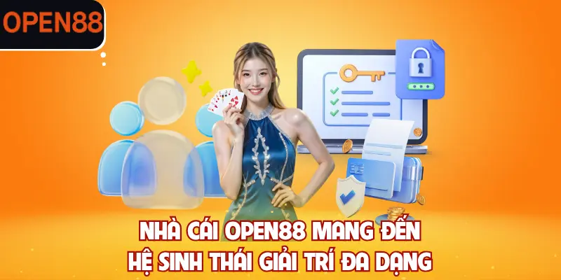 Nhà cái OPEN88 mang đến hệ sinh thái giải trí đa dạng